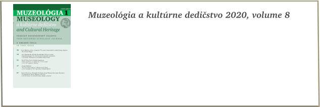 Muzeológia a kultúrne dedičstvo 2020, volume 8