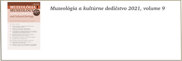 Muzeológia a kultúrne dedičstvo 2021, volume 9