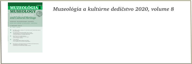 Muzeológia a kultúrne dedičstvo 2020, volume 8