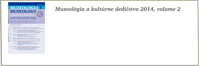 Muzeolgia a kultrne dedistvo 2014, volume 2
